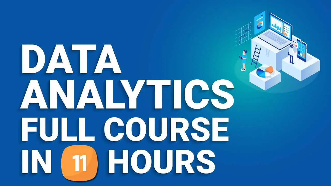 Learn Data Analytics in 11 Hours: A Comprehensive Course