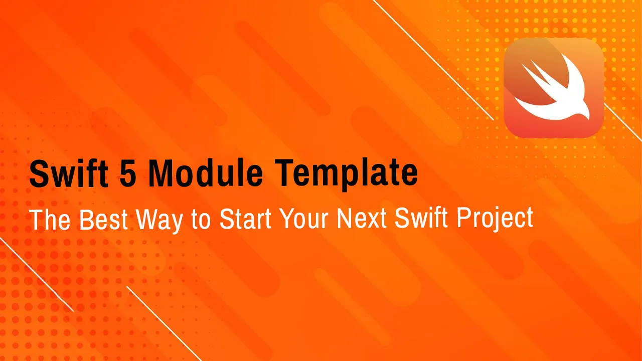 Swift 5 Module Template: The Best Way to Start Your Next Swift Project