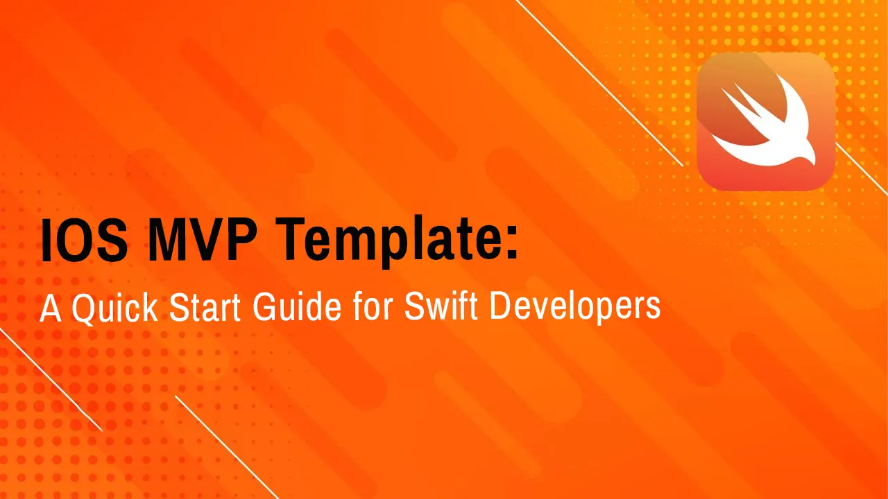 IOS MVP Template: A Quick Start Guide for Swift Developers
