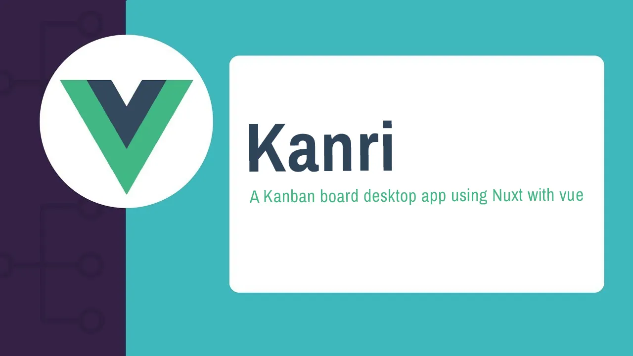 Kanri: A Kanban board desktop app using Nuxt with vue