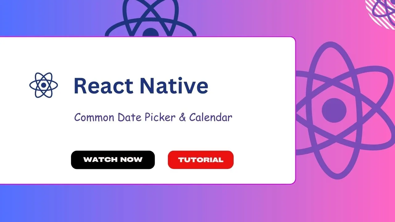 Common Date Picker & Calendar in React Native