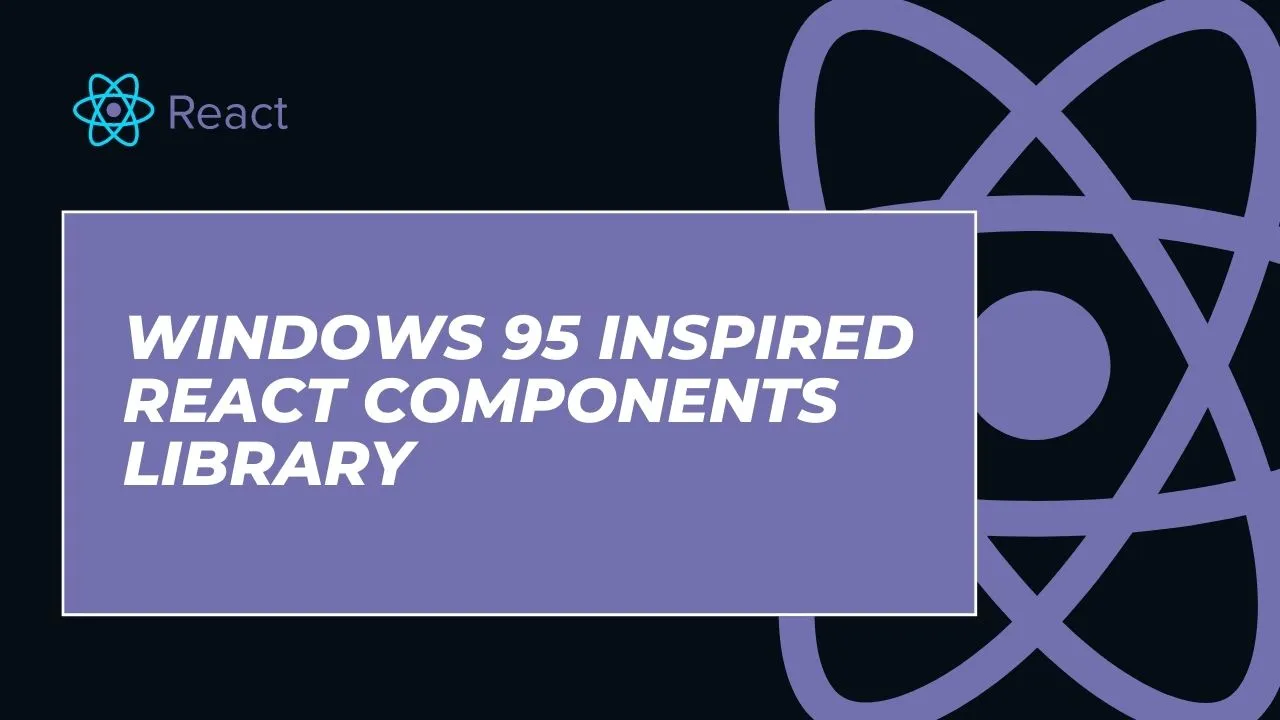 Windows 95 Inspired React Components Library