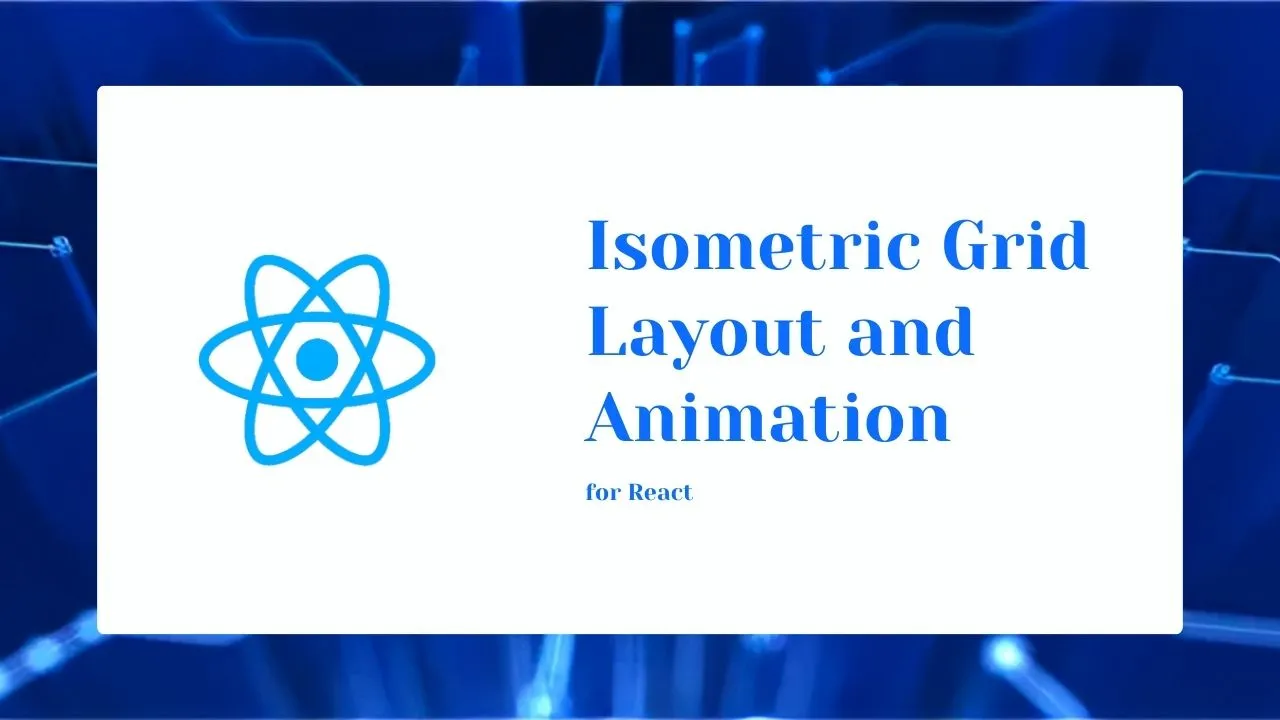 react-isometric-grid - Isometric Grid Layout and Animation for React