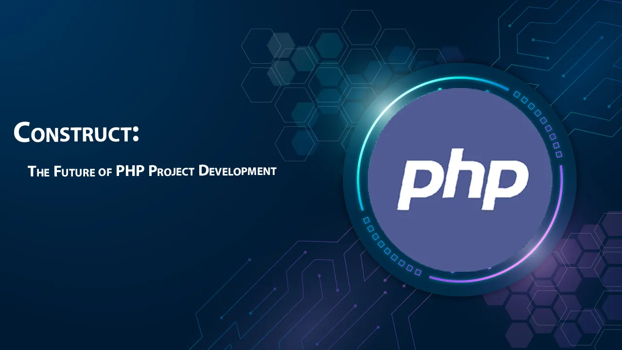 Construct: The Future Of Php Project Development