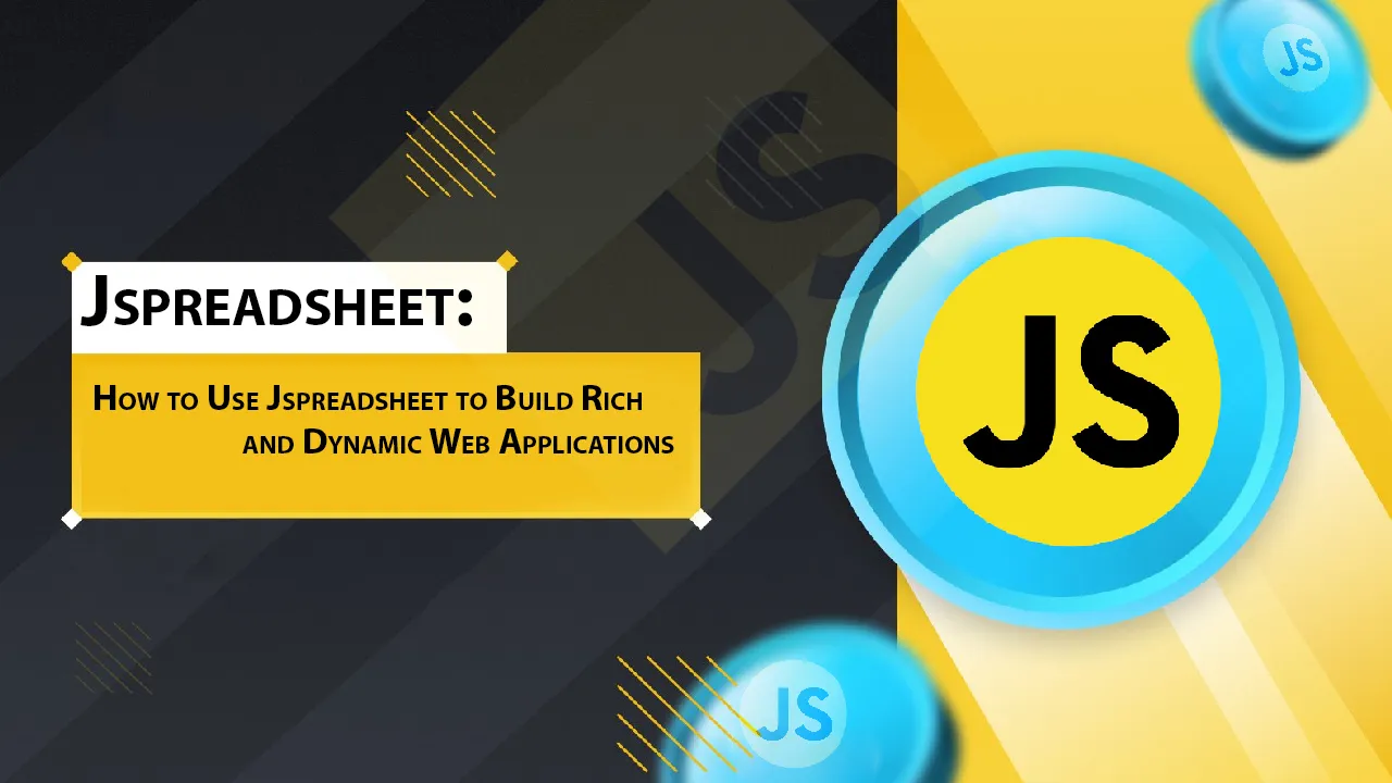 How to Use Jspreadsheet to Build Rich and Dynamic Web Applications