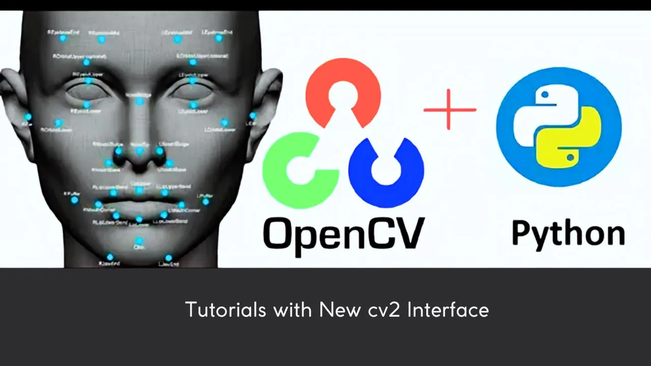 OpenCV-Python Tutorials with New cv2 Interface - OpenCV-Python Tutoria