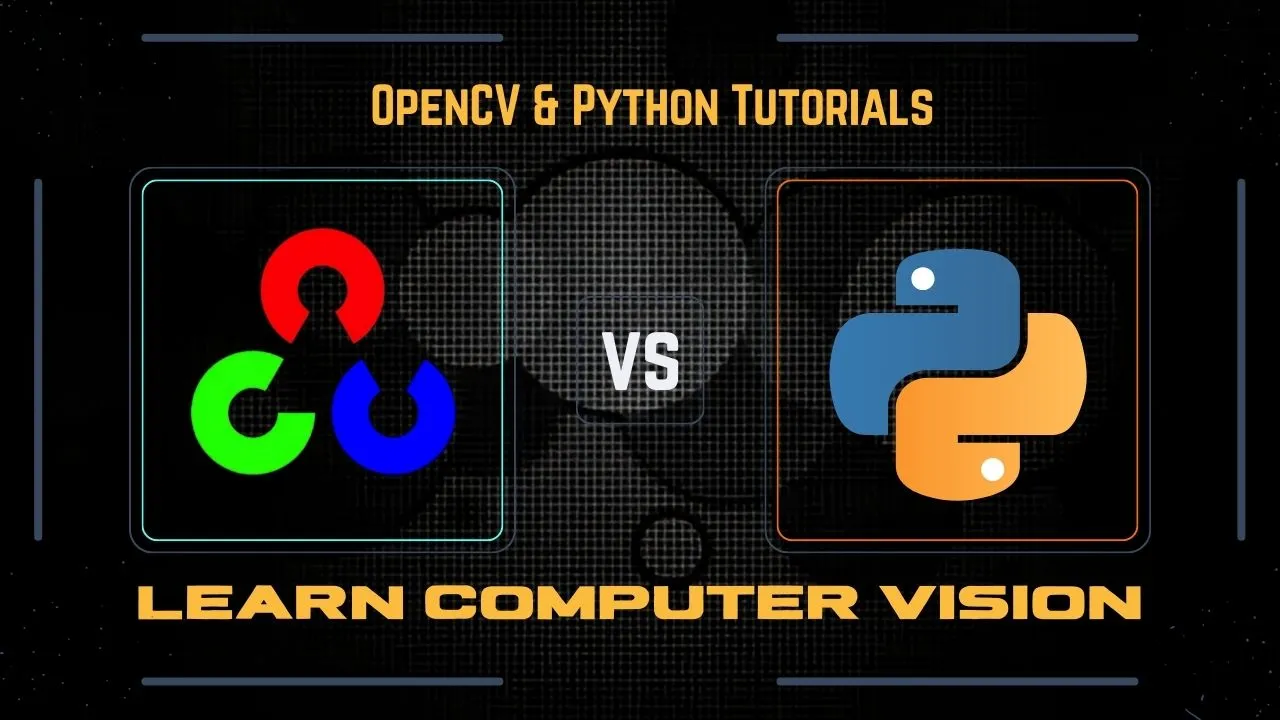 OpenCV & Python Tutorials - Learn Computer Vision With Python