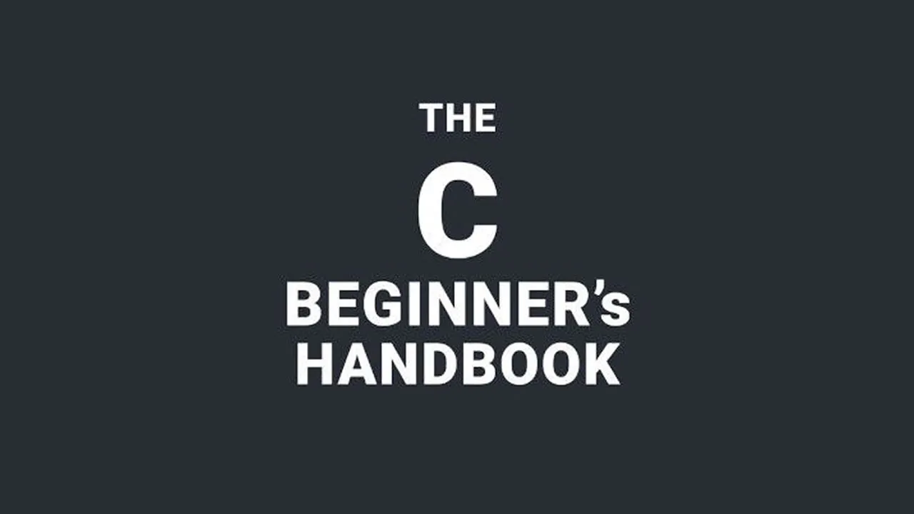 C Programming for Beginners: A Complete Handbook