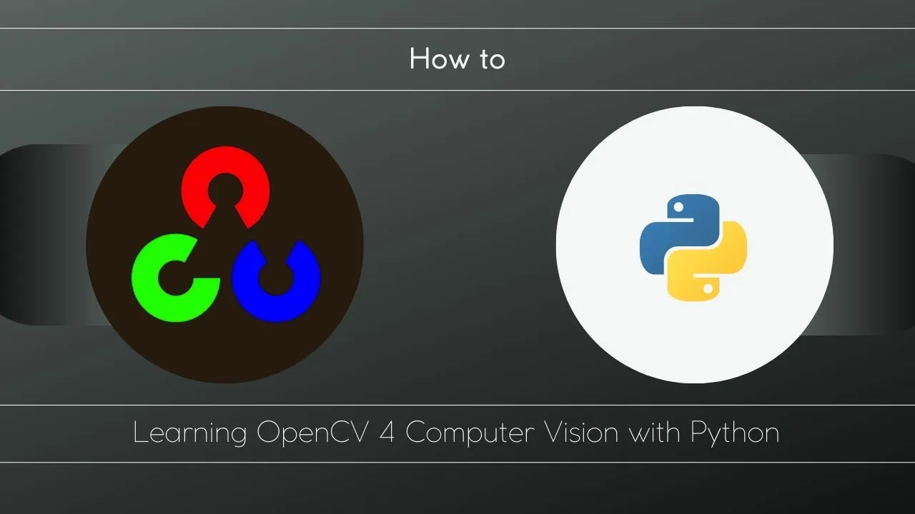 Learning OpenCV 4 Computer Vision with Python 