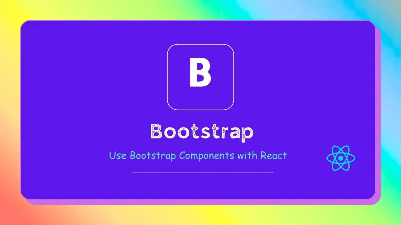 Bootstrap React Components | Use Bootstrap Components With React