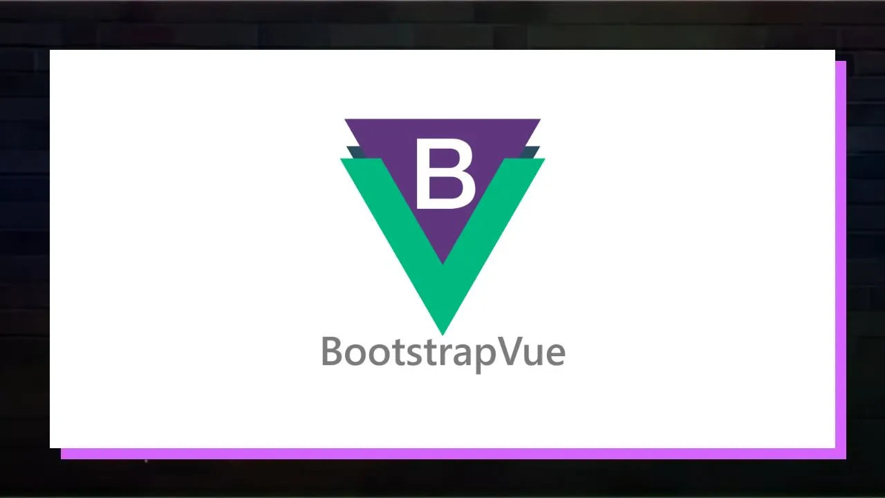 BootstrapVue For Vue.js | How To Use BootstrapVue With Vue.js