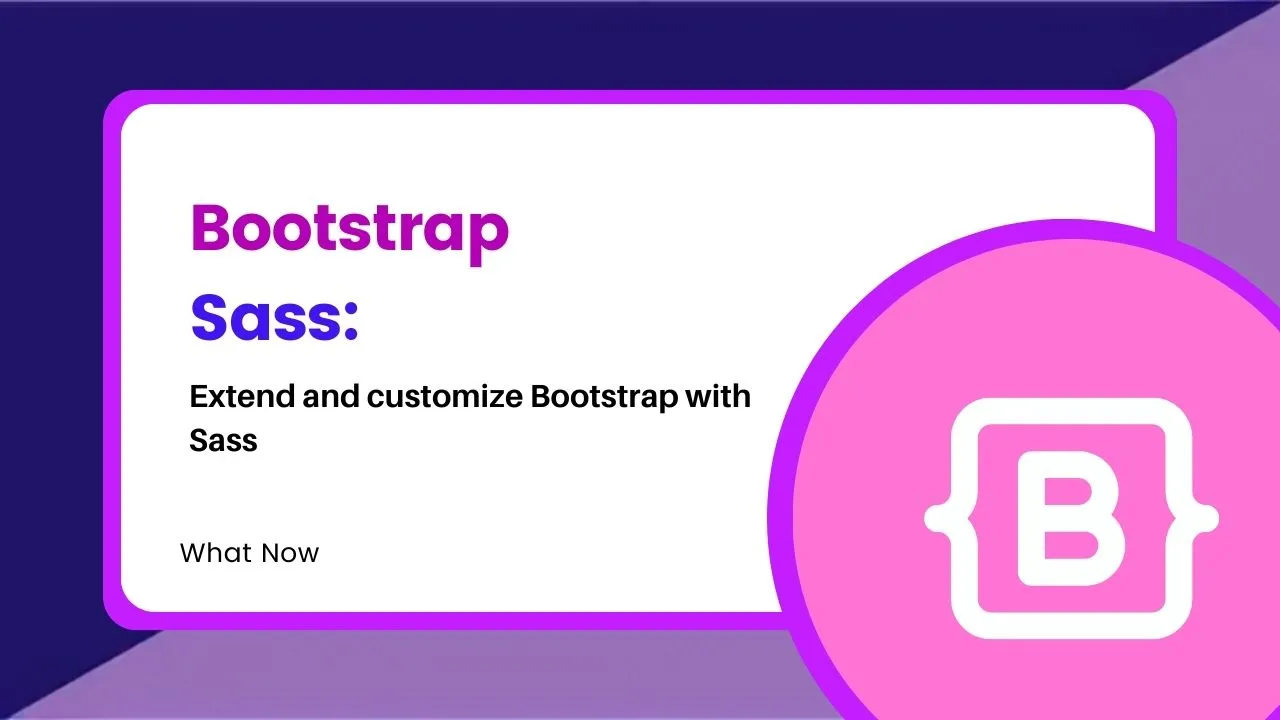 Bootstrap Sass: Extend and customize Bootstrap with Sass
