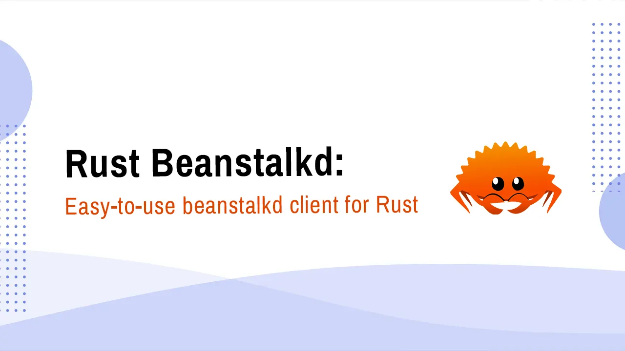 Rust Beanstalkd: Easy-to-use beanstalkd client for Rust