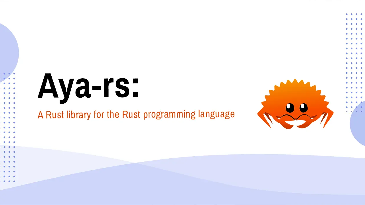 Aya-rs: A Rust library for the Rust programming language