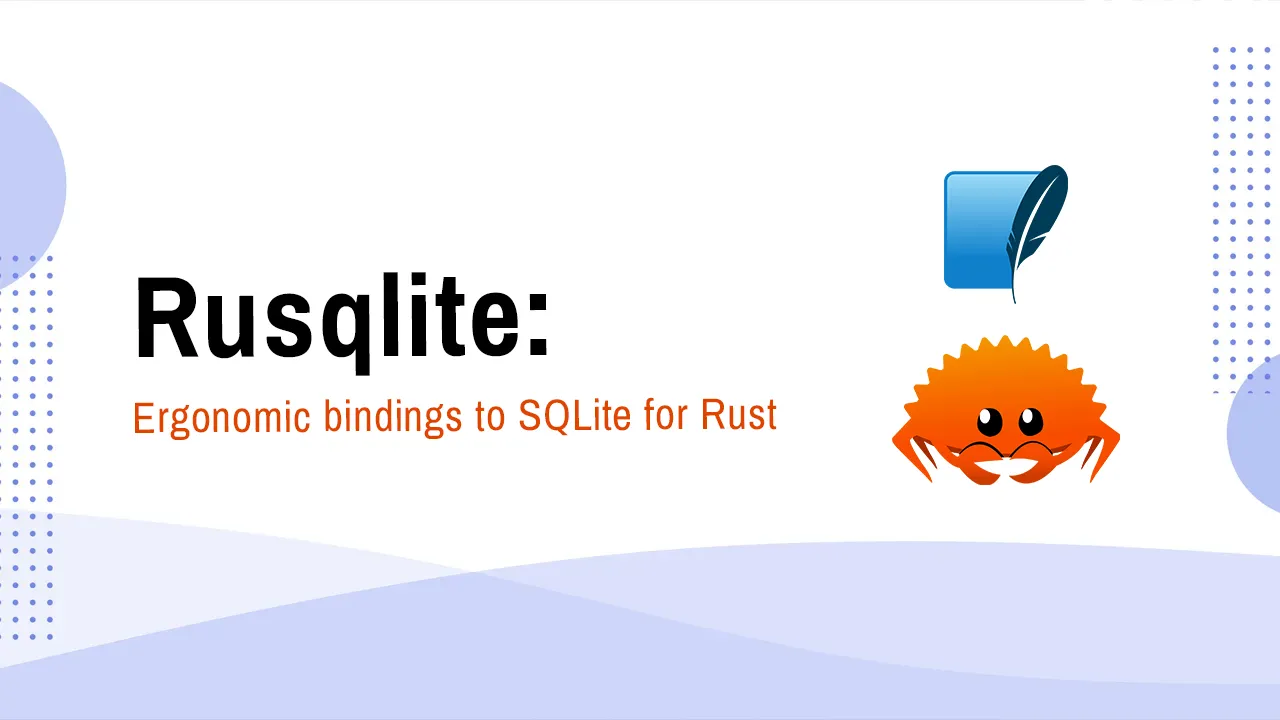 Rusqlite: Rust SQLite bindings with ergonomics and high performance