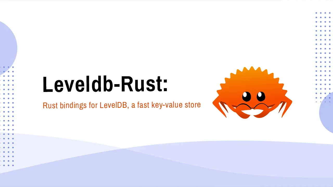 Leveldb: Rust bindings for LevelDB, a fast key-value store