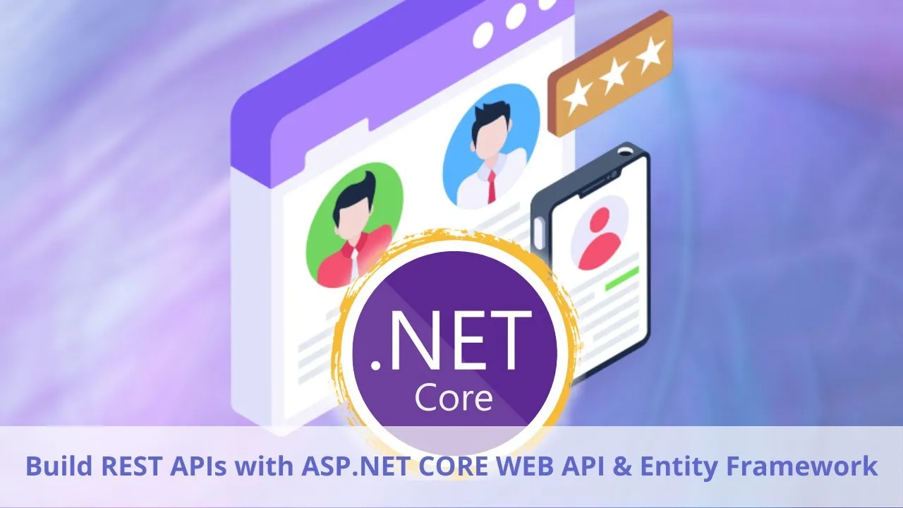 Learn How To Build REST APIs With ASP.NET Core Web API