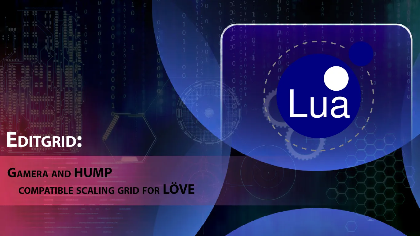 Editgrid: Gamera and HUMP Compatible Scaling Grid for LÖVE