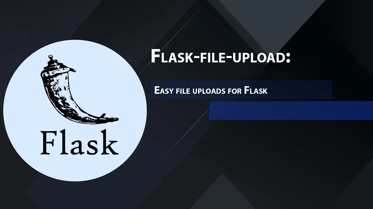Flask-file-upload: Easy File Uploads for Flask 