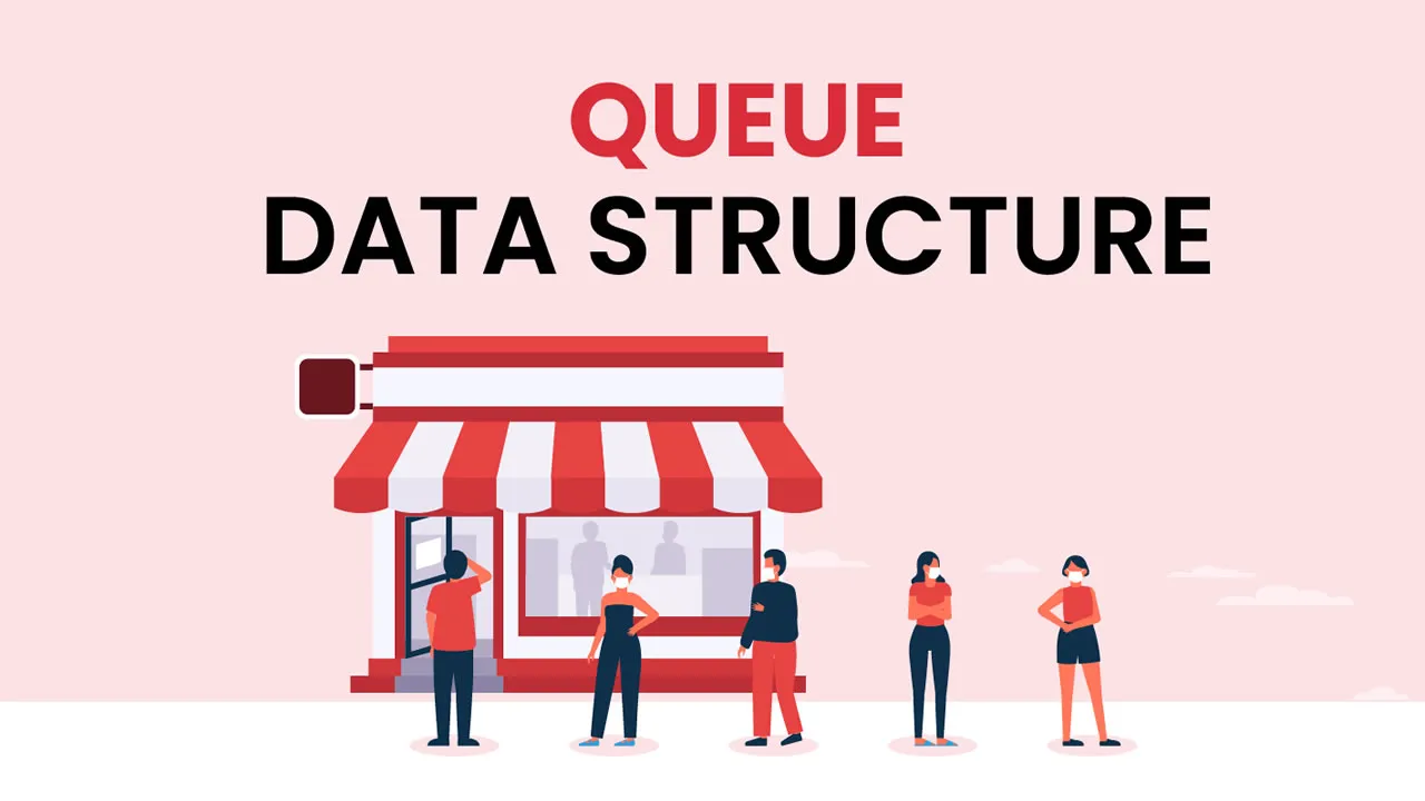 Complete Guide to Queue in Data Structure