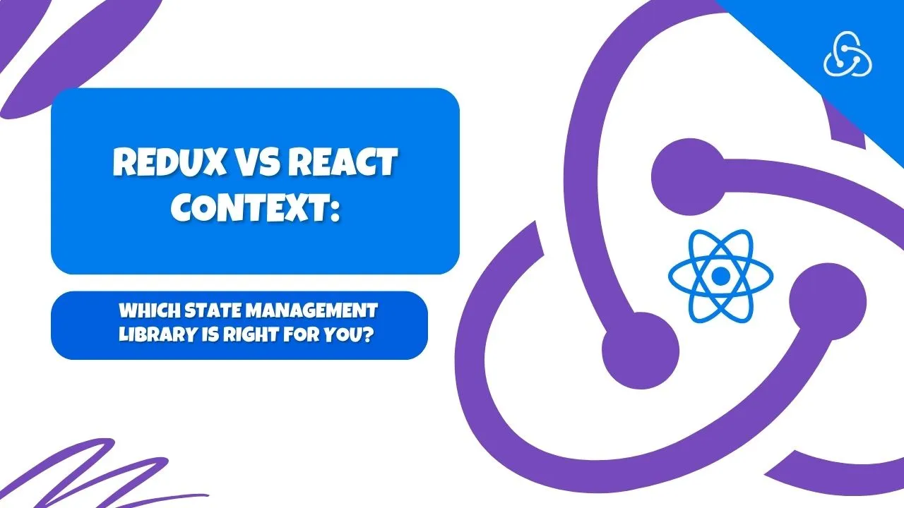 Redux Vs React Context | State Management With Redux Vs React Context