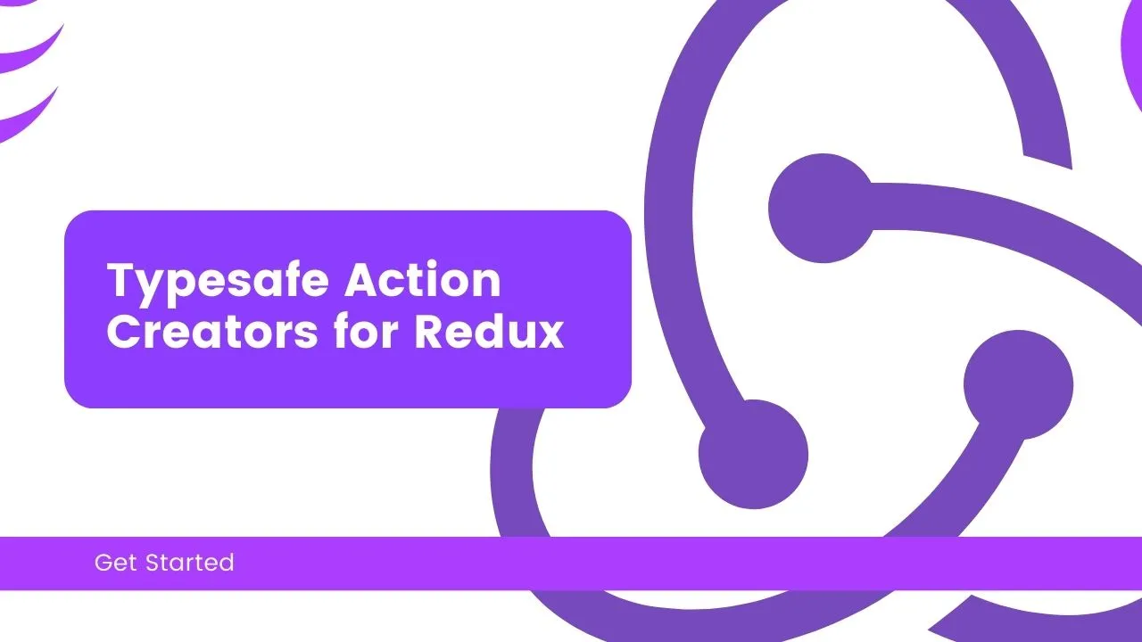  Typesafe Action Creators for Redux
