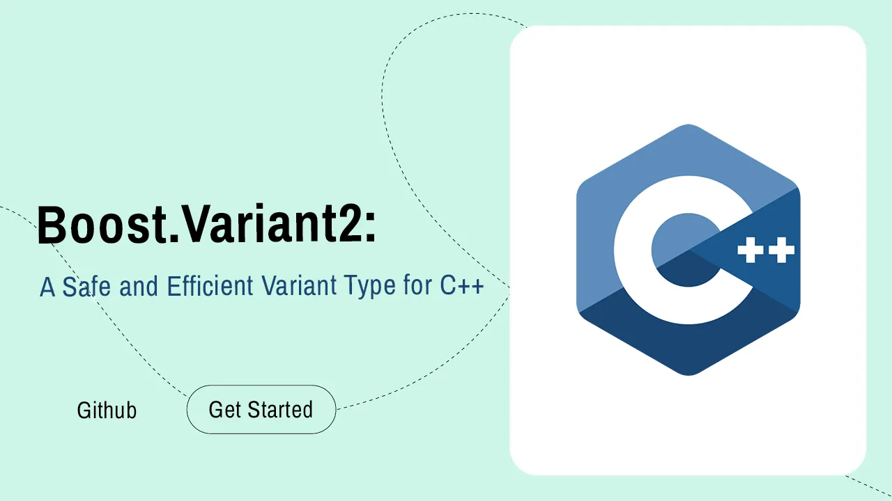 Boost.Variant: A Safe and Efficient Variant Type for C++