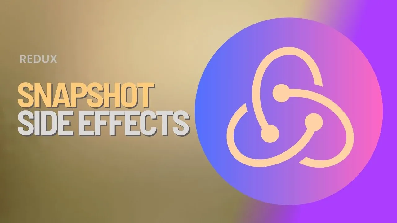 Redux Snapshot Side Effects
