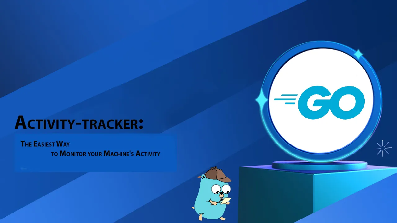 Activity-tracker: The Easiest Way to Monitor your Machine's Activity