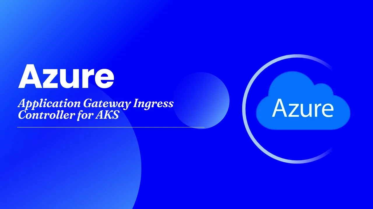 Azure Application Gateway Ingress Controller For Aks