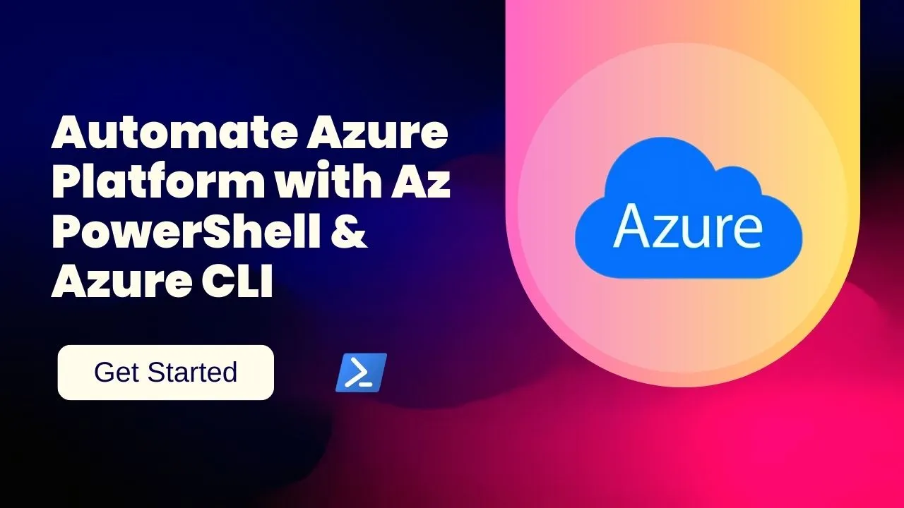 Automate Azure Platform with Az PowerShell & Azure CLI