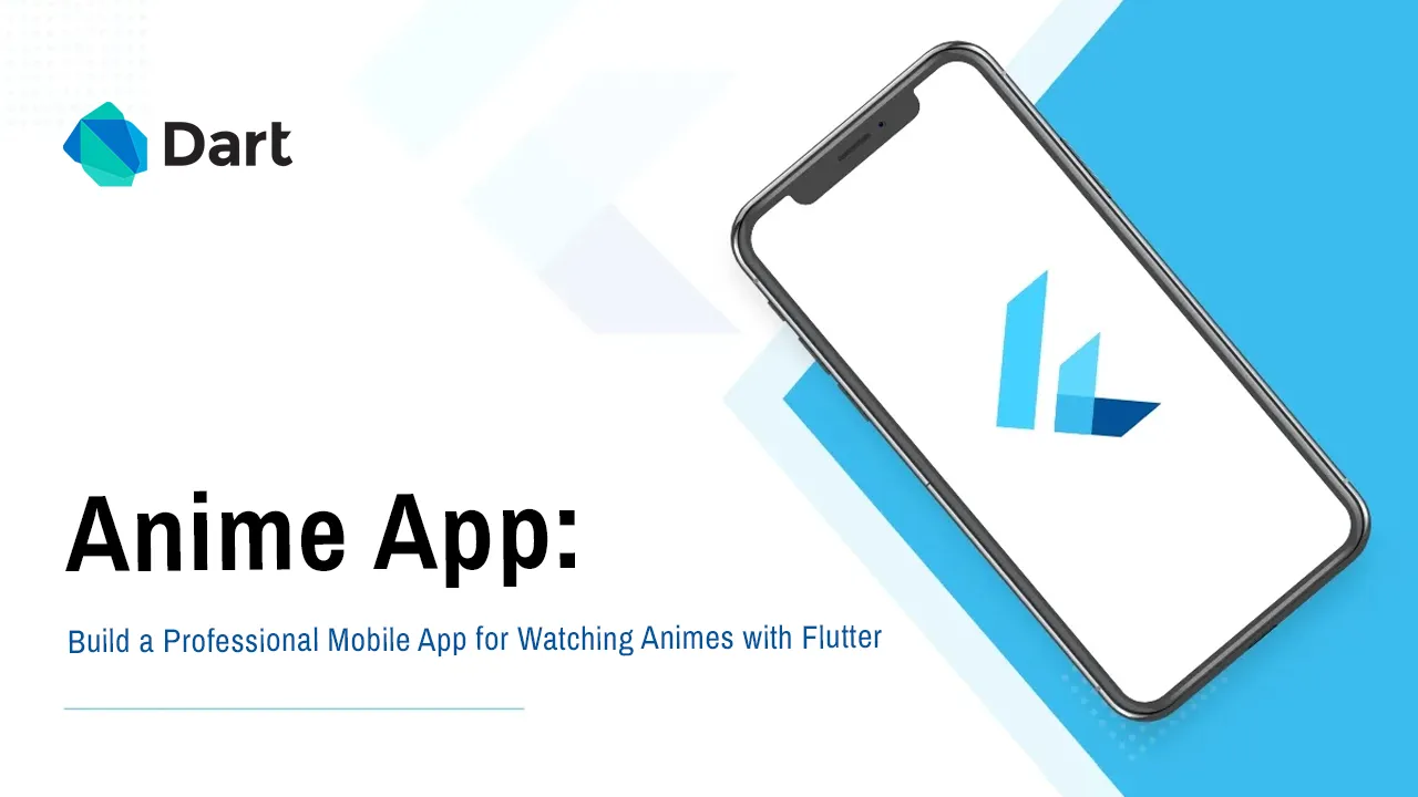 Build a Professional Mobile App for Watching Animes with Flutter