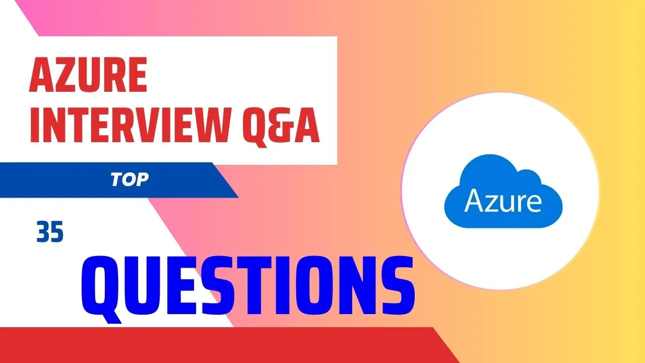 Azure Interview Q&A 2023: Top 35 Questions