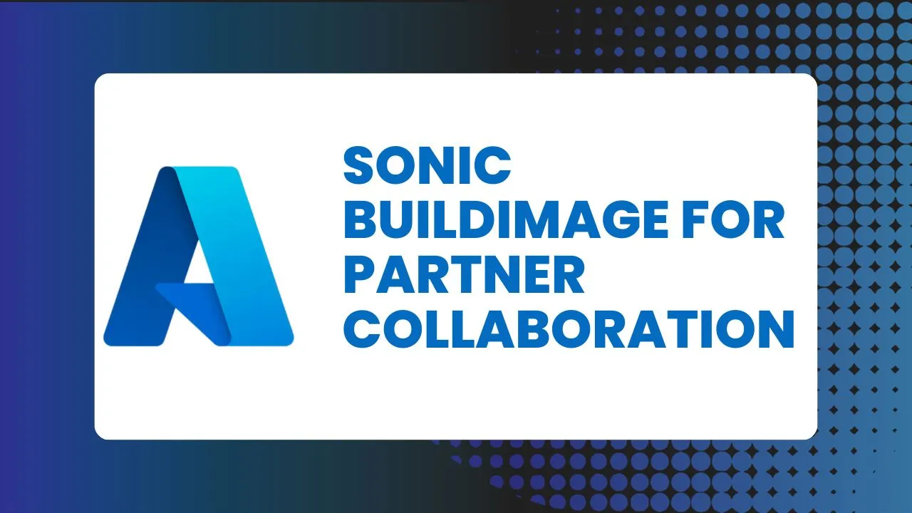 Sonic-Buildimage for Partner Collaboration
