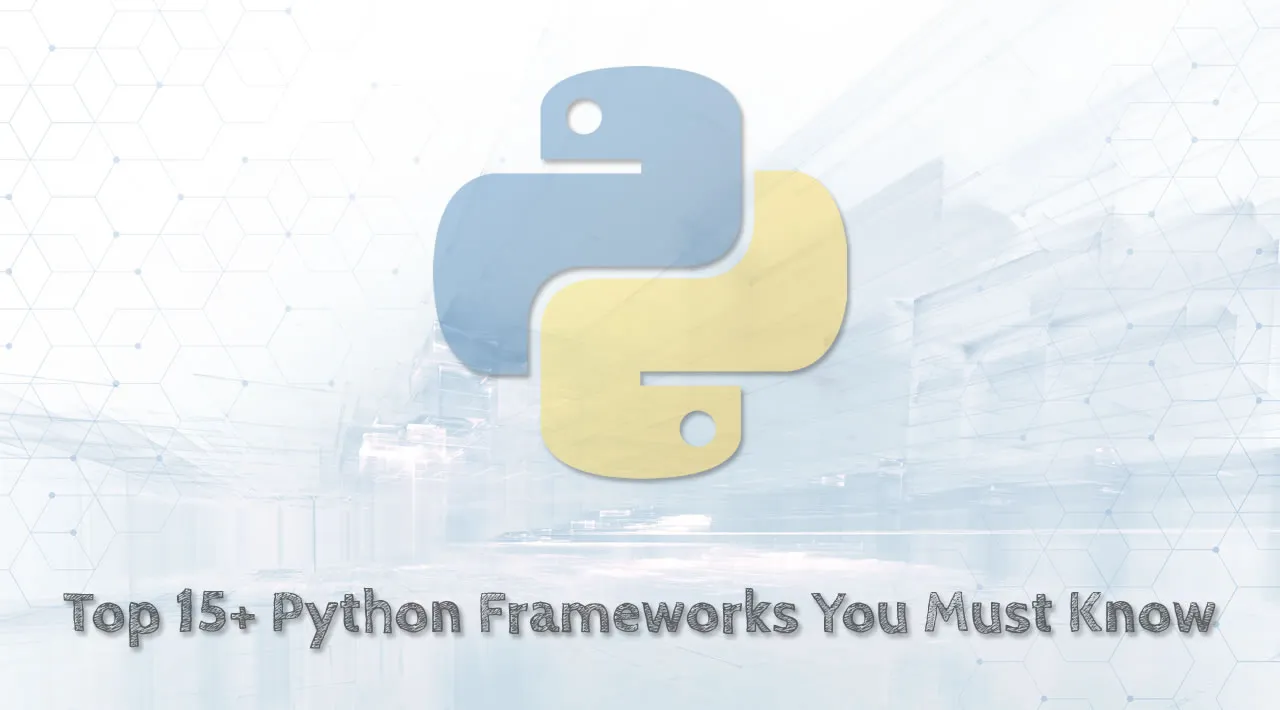 Top 15+ Python Frameworks You Must Know