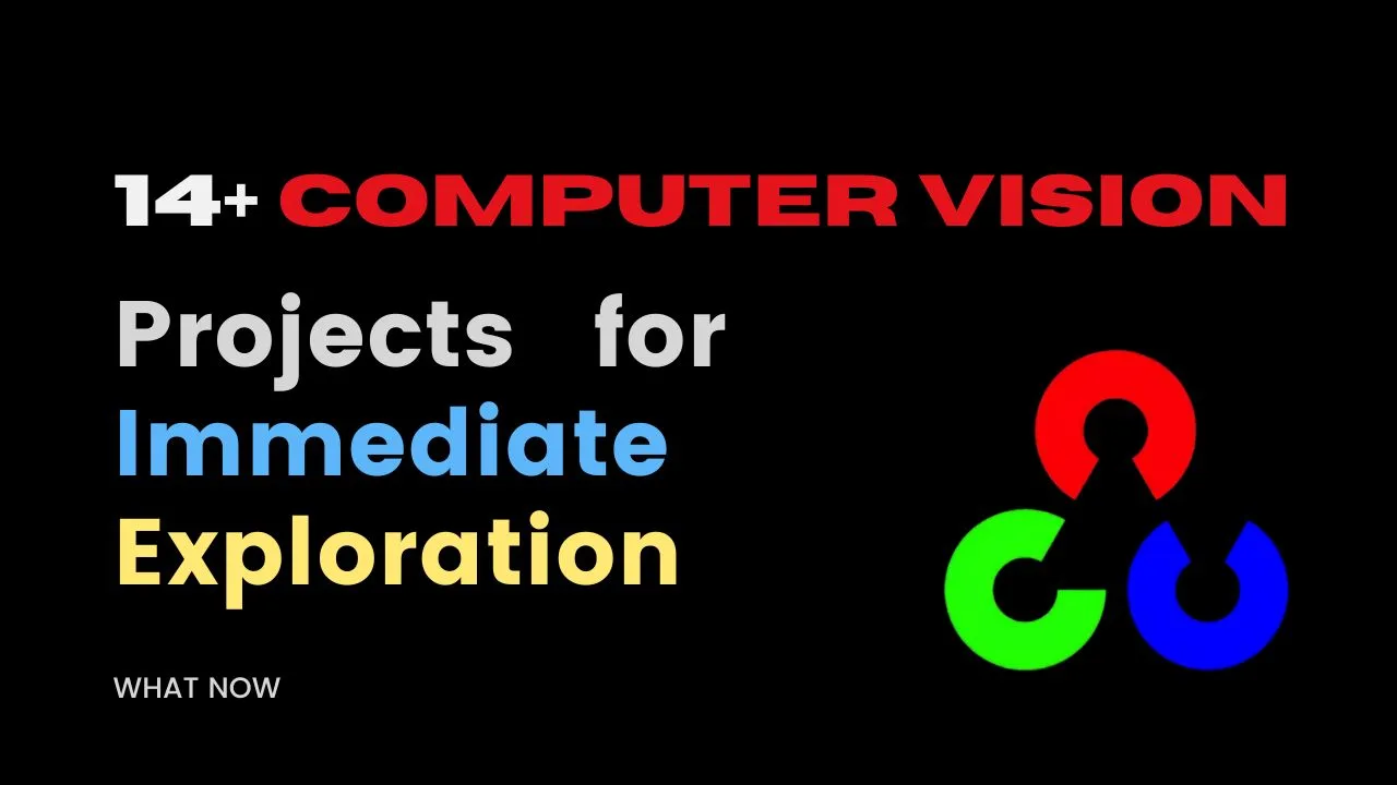 14+ Computer Vision Projects for Immediate Exploration