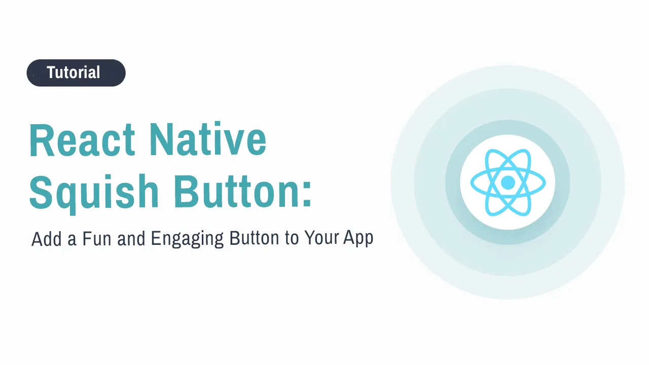 React Native Squish Button: Add a Fun and Engaging Button to Your App