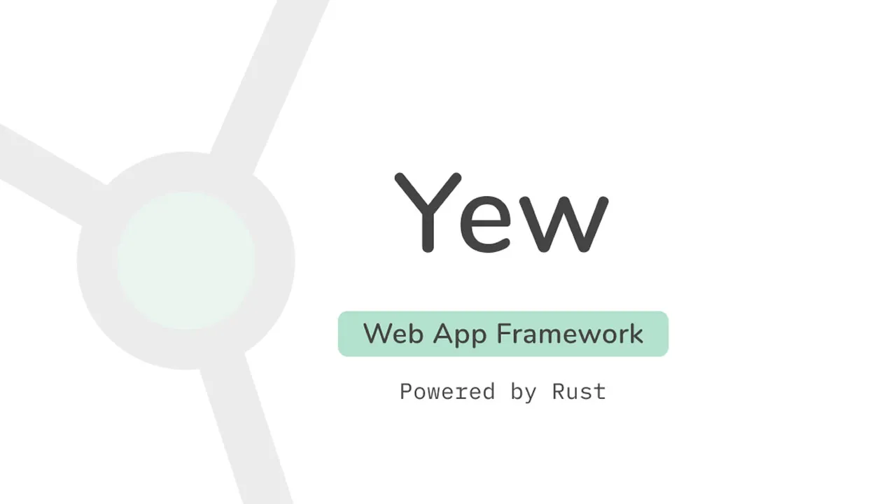 Yew: Rust / Wasm Framework for Building Client Web Apps