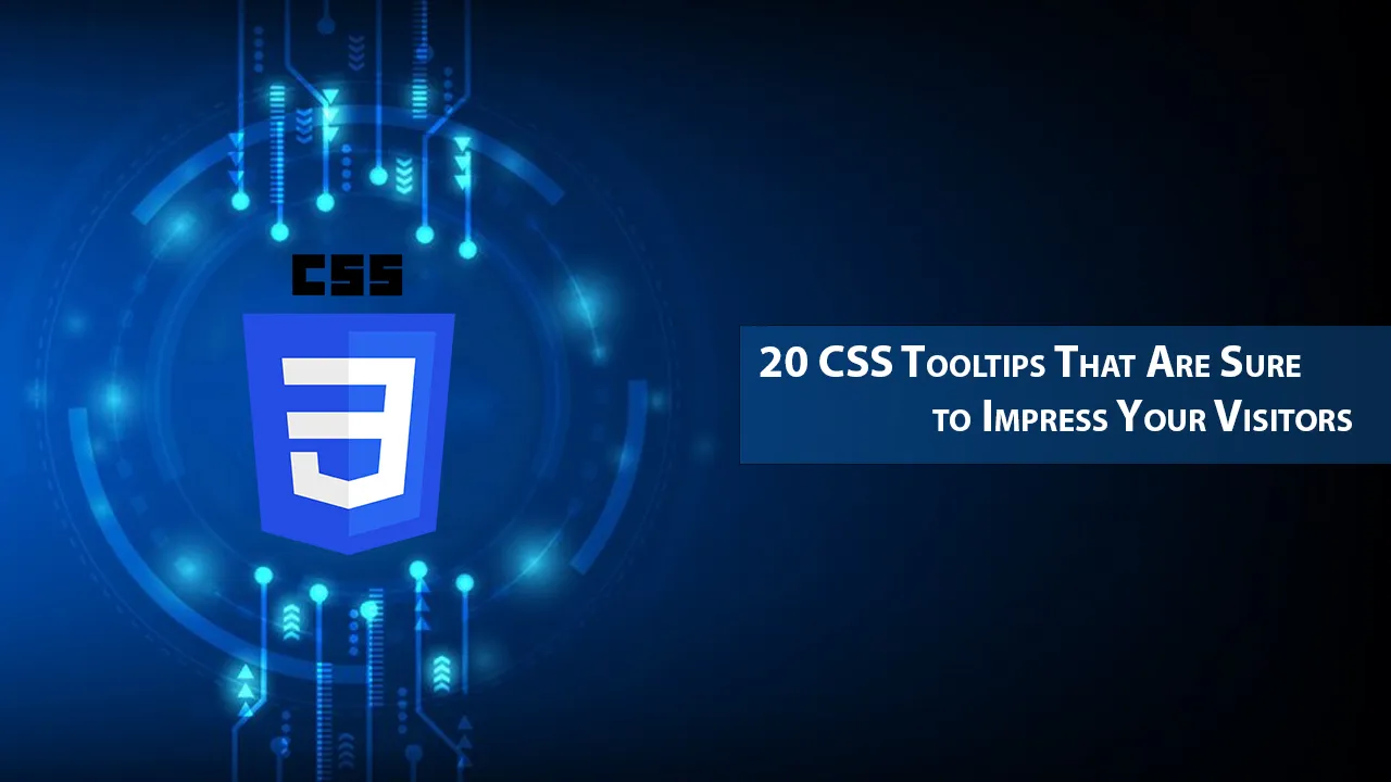20 CSS Tooltips That Are Sure to Impress Your Visitors