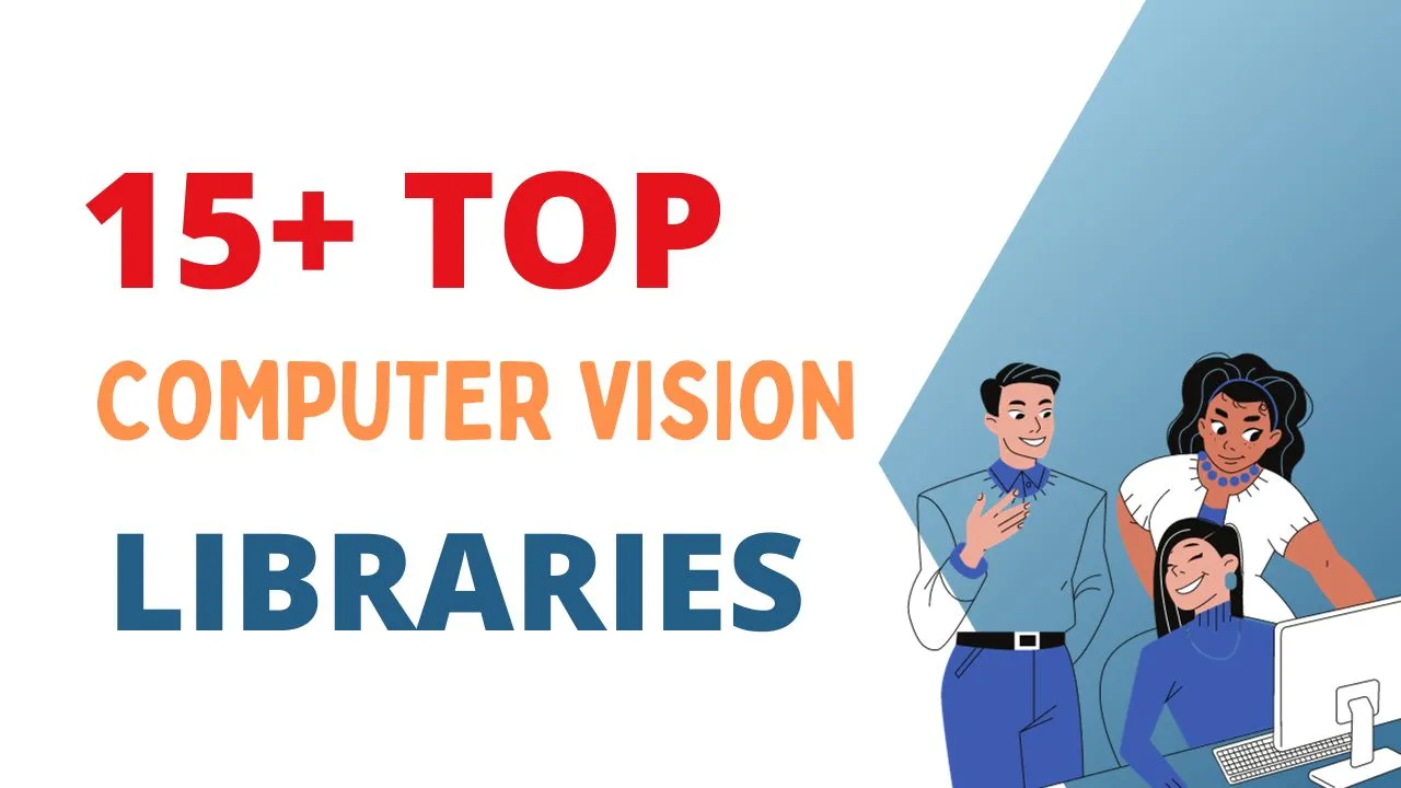 15+ Top Computer Vision Libraries You Should Know