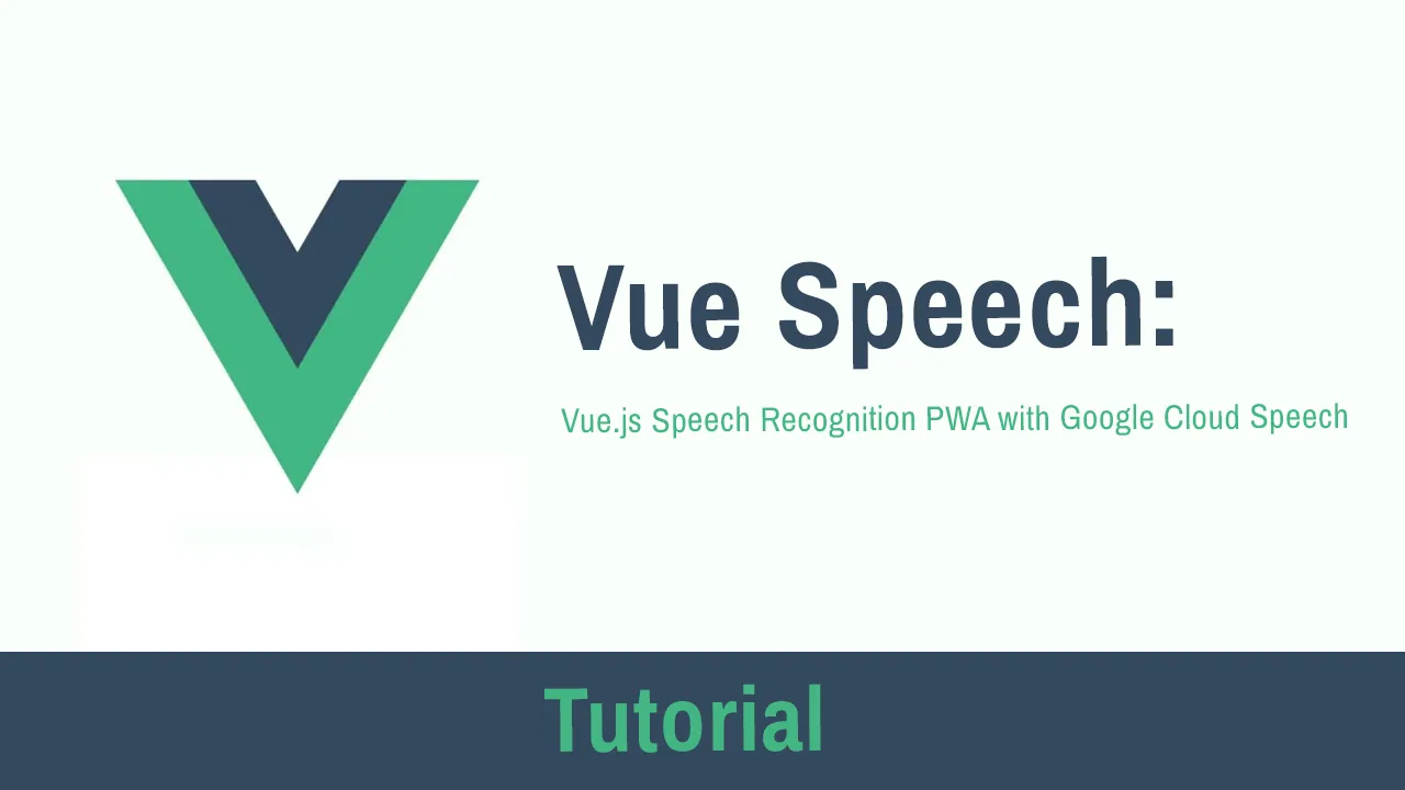 Vue.js Speech Recognition PWA With Google Cloud Speech