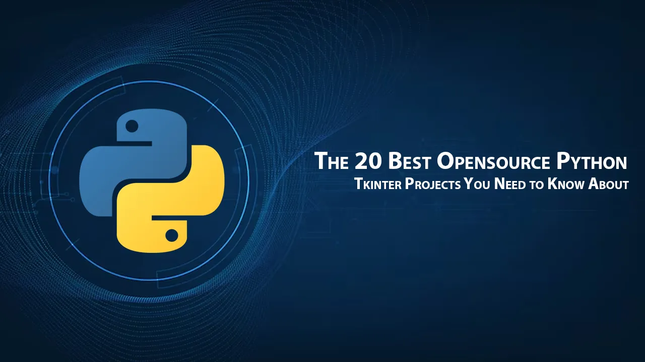 The 20 Best Opensource Python Tkinter Projects You Need to Know About