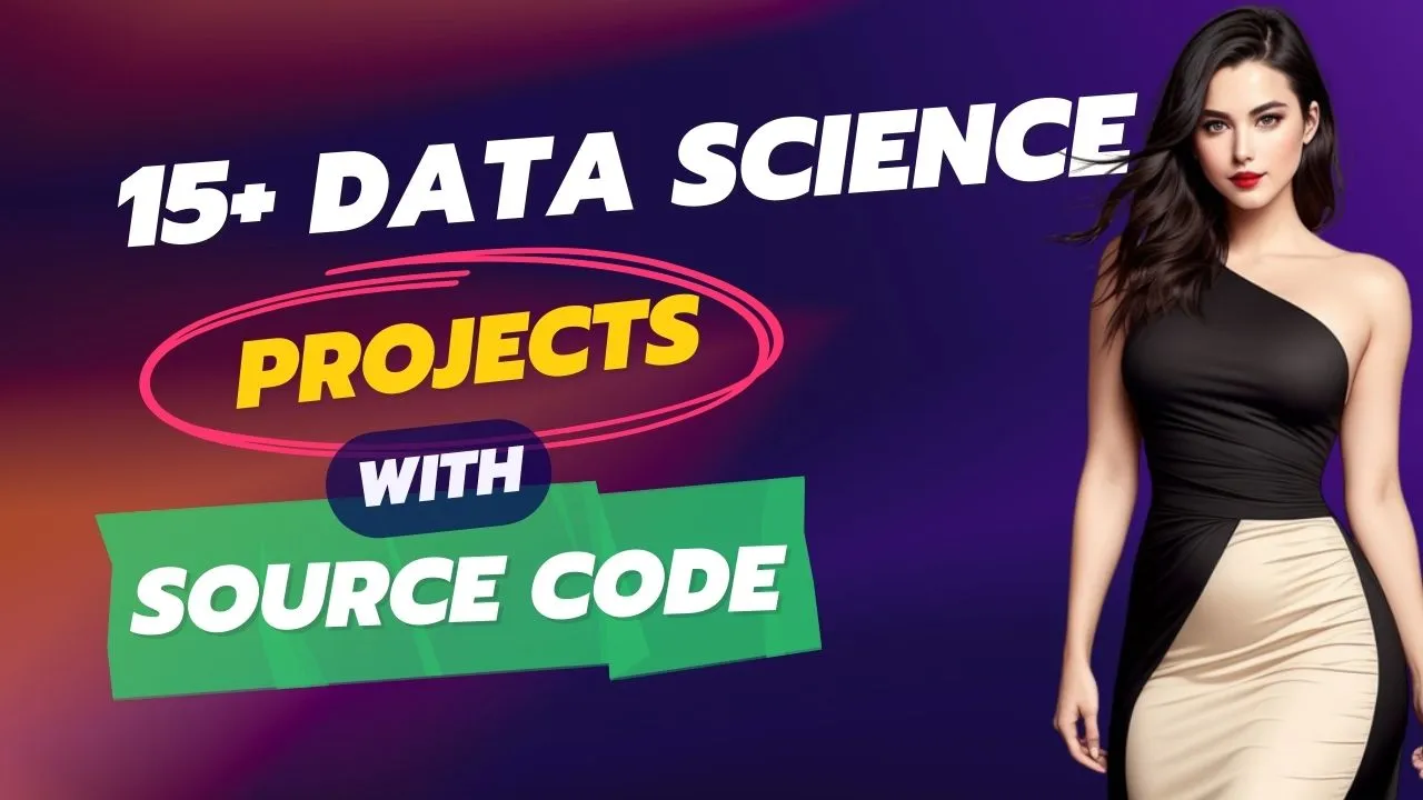 15+ Data Science Projects with Source Code