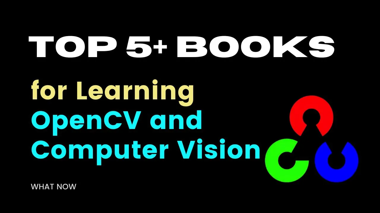 Top 5+ Books For Learning OpenCV And Computer Vision