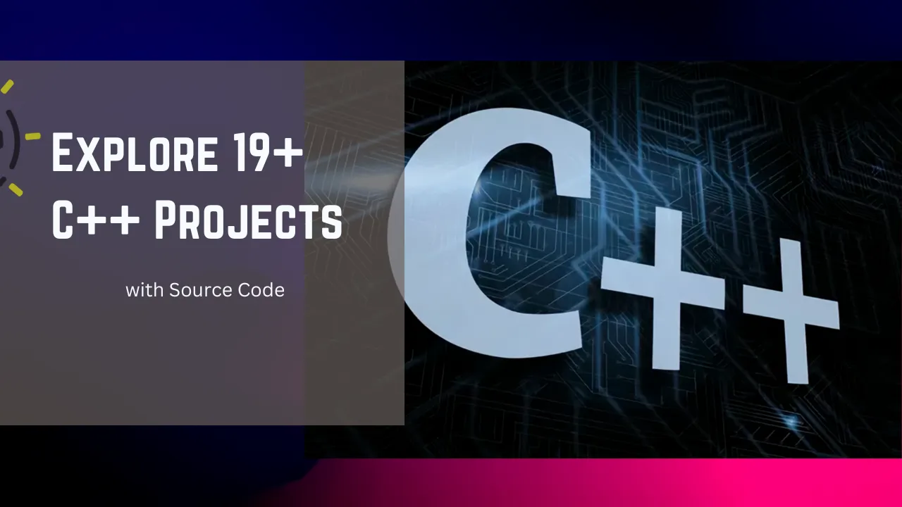 Explore 19+ C++ Projects with Source Code