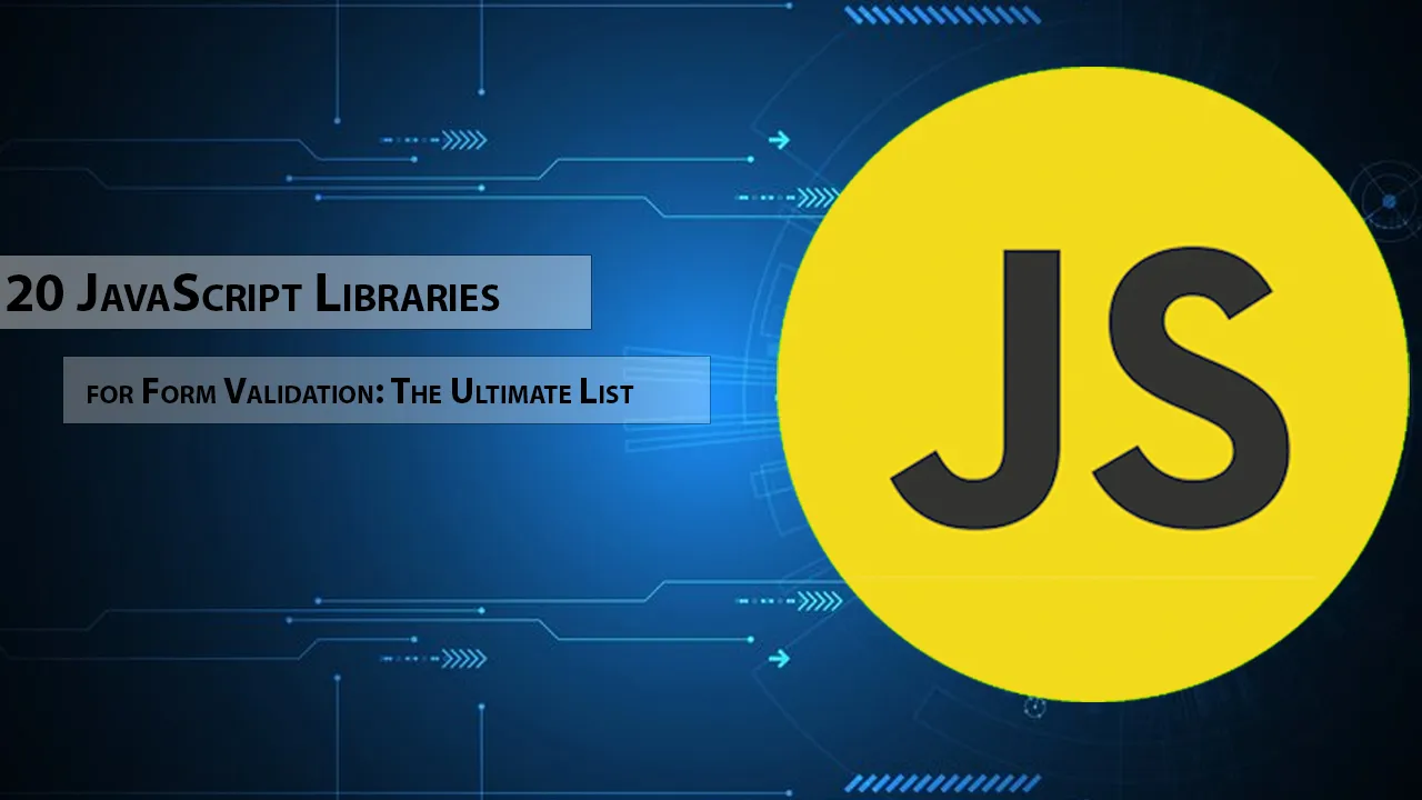 20 JavaScript Libraries for Form Validation: The Ultimate List