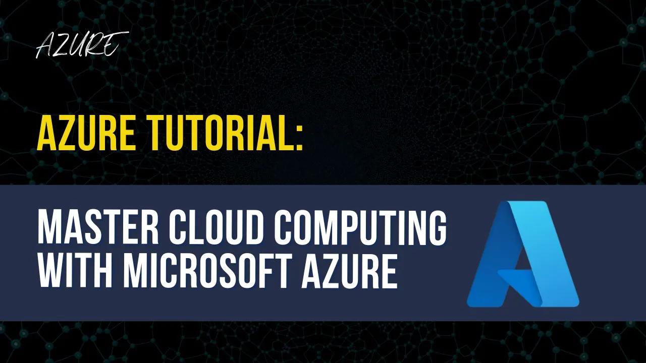 Azure Tutorial: Master Cloud Computing with Microsoft Azure