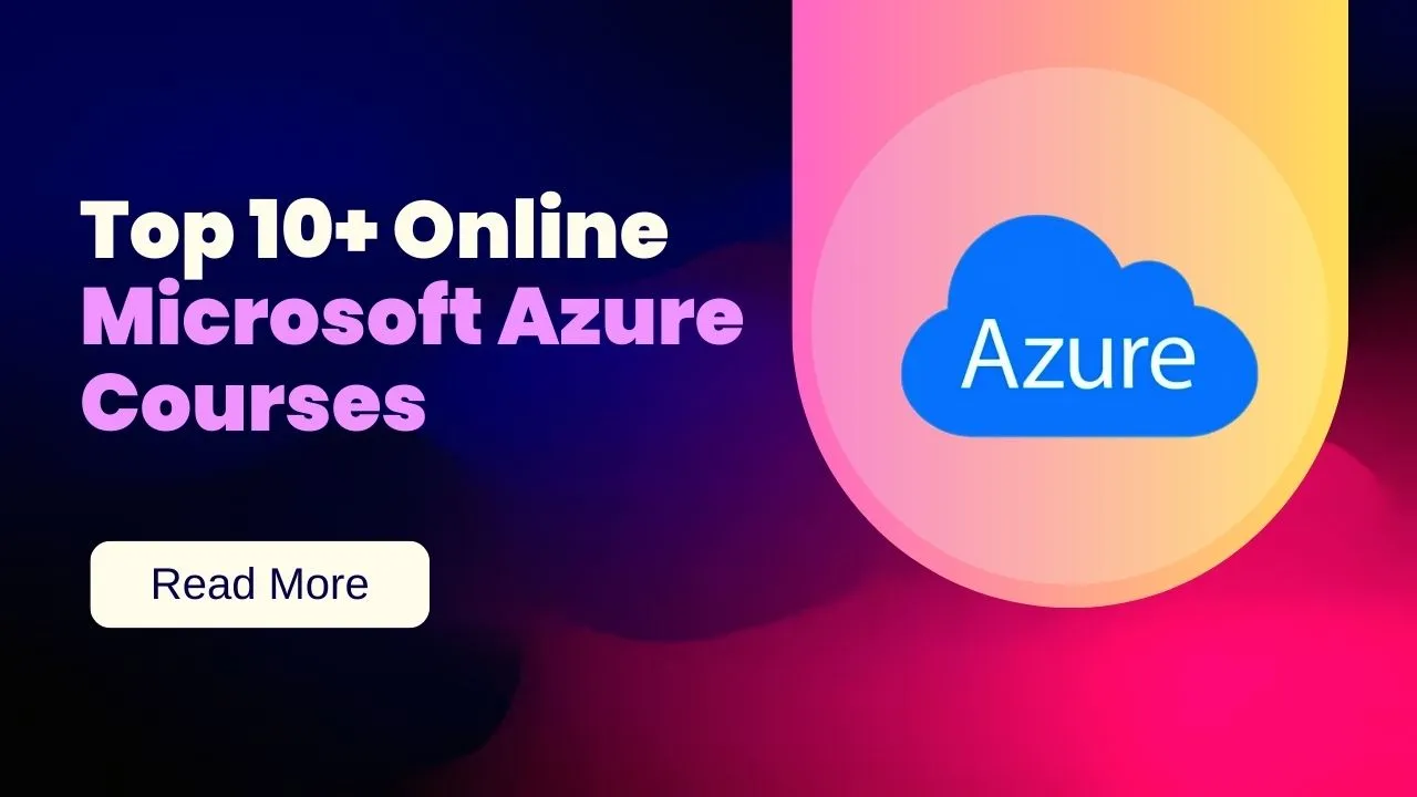 Top 10+ Online Microsoft Azure Courses for Mastery