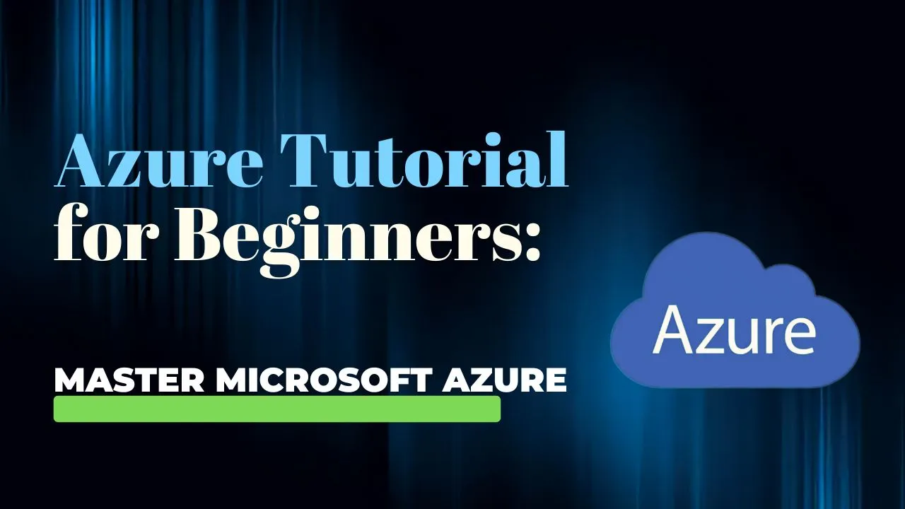 Azure Tutorial for Beginners: Master Microsoft Azure