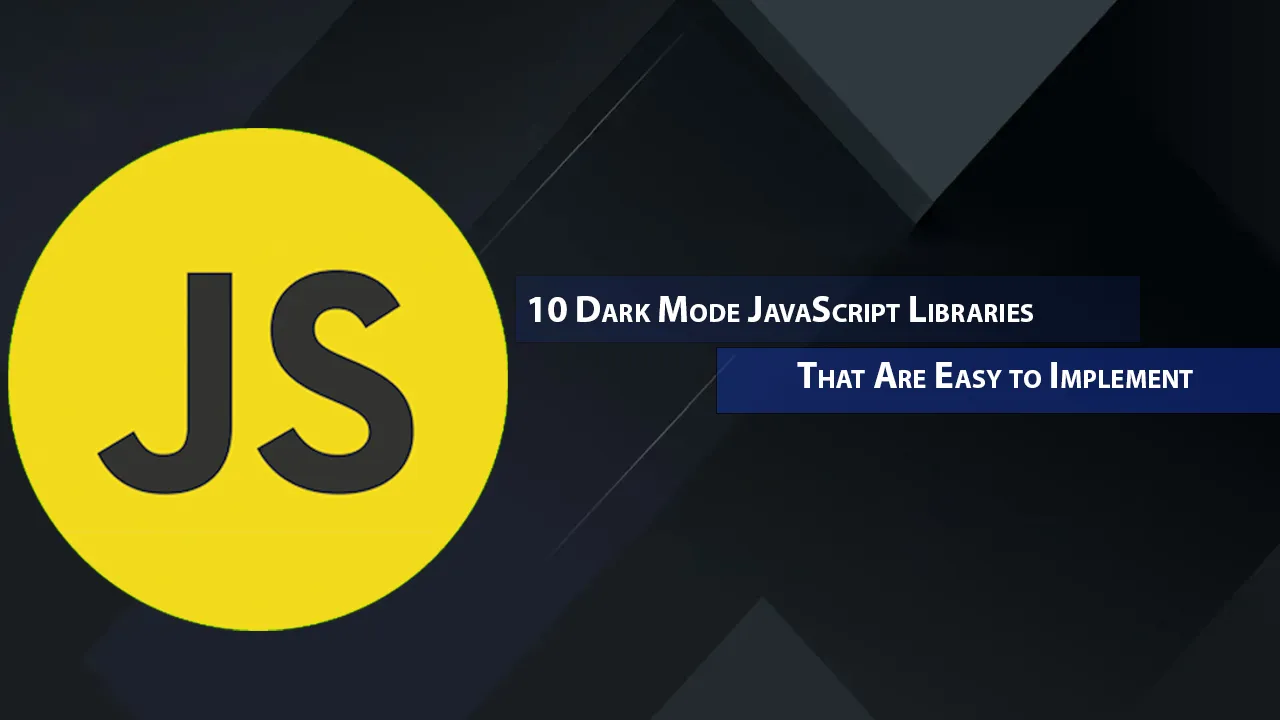 10 Dark Mode JavaScript Libraries That Are Easy to Implement